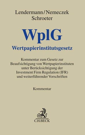 Wertpapierinstitutsgesetz von Bayatloo,  Sohejla, Bierschenk,  Lars, Danzmann,  Max, Donner,  Kirsten, Freis-Janik,  Isabelle, Glasow,  Falko, Heemann,  Manfred, Heist,  Oliver, Holl,  Josefine, Klaus,  René, Köhler,  Lisa, Köhler,  Lukas Philipp, Lassahn,  Philipp, Lawall,  Arne, Lendermann,  Urs Benedikt, Lösing,  Carsten, Marx,  Christian, Nemeczek,  Heinrich, Neumann,  Karl-Alexander, Pitz,  Sebastian, Plassmann,  Sebastian, Reschke,  Hartmut, Sajnovits,  Alexander, Schemmel,  Jakob, Schlimbach,  Friedrich, Scholz,  Monika, Schroeter,  Ulrich G., Seifert,  Susanne, Steffen,  Peggy, Steinen,  Barnim von den, Strube,  Anna, Wesener,  Tom