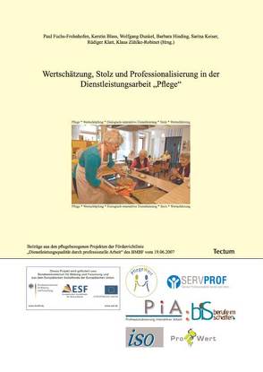 Wertschätzung, Stolz und Professionalisierung in der Dienstleistungsarbeit „Pflege“ von Fuchs-Frohnhofen,  Paul