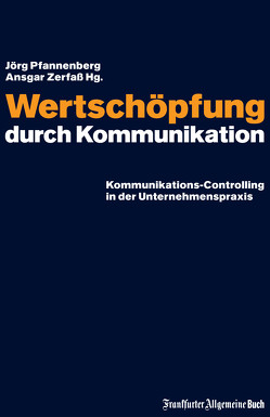 Wertschöpfung durch Kommunikation von Pfannenberg,  Jörg, Zerfaß,  Ansgar