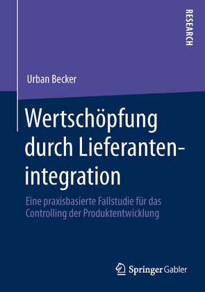 Wertschöpfung durch Lieferantenintegration von Becker,  Urban