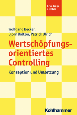 Wertschöpfungsorientiertes Controlling von Baltzer,  Björn, Becker,  Wolfgang, Ulrich,  Patrick