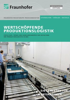 Wertschöpfende Produktionslogistik. von Köhler,  Daniel, Oechsle,  Oliver, Steinhilper,  Rolf