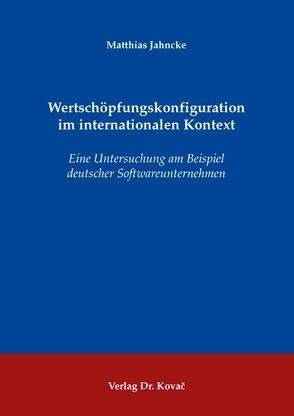 Wertschöpfungskonfiguration im internationalen Kontext von Jahncke,  Matthias