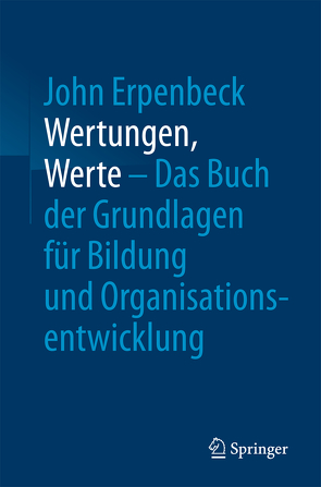 Wertungen, Werte – Das Buch der Grundlagen für Bildung und Organisationsentwicklung von Erpenbeck,  John, Rescher,  Nicholas, Sauter,  Werner
