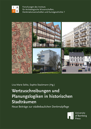 Wertzuschreibungen und Planungslogiken in historischen Stadträumen von Selitz,  Lisa Marie, Stackmann,  Sophie