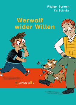 Werwolf wider Willen von Bertram,  Rüdiger, Schmitz,  Ka