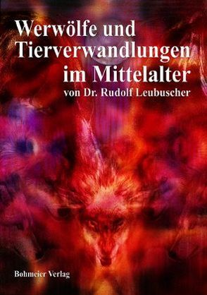 Werwölfe und Tierverwandlungen im Mittelalter von Leubuscher,  Rudolf