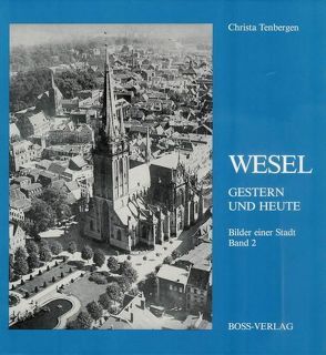 Wesel – Gestern und Heute von Tenbergen,  Christa