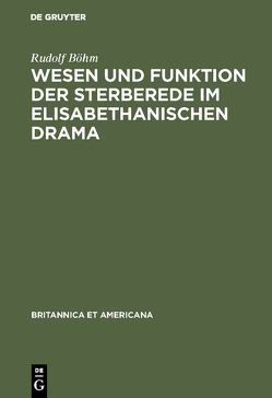 Wesen und Funktion der Sterberede im elisabethanischen Drama von Boehm,  Rudolf