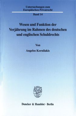 Wesen und Funktion der Verjährung im Rahmen des deutschen und englischen Schuldrechts. von Kornilakis,  Angelos