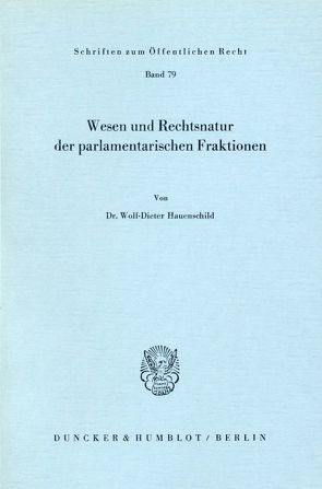 Wesen und Rechtsnatur der parlamentarischen Fraktionen. von Hauenschild,  Wolf-Dieter