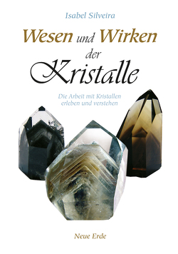 Wesen und Wirken der Kristalle von Silveira,  Isabel