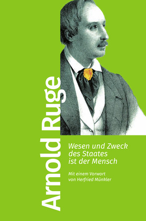 Wesen und Zweck des Staates ist der Mensch von Münkler,  Herfried, Ruge,  Arnold