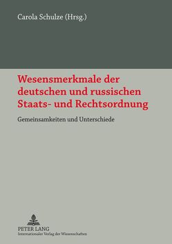 Wesensmerkmale der deutschen und russischen Staats- und Rechtsordnung von Schulze,  Carola