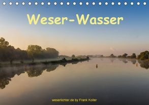 Weser – Wasser (Tischkalender 2018 DIN A5 quer) von Koller,  Frank