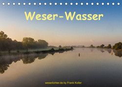 Weser – Wasser (Tischkalender 2022 DIN A5 quer) von Koller,  Frank