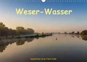 Weser – Wasser (Wandkalender 2018 DIN A3 quer) von Koller,  Frank