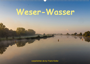 Weser – Wasser (Wandkalender 2020 DIN A2 quer) von Koller,  Frank