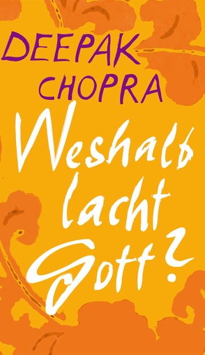 Weshalb lacht Gott? von Chopra,  Deepak, Wallossek,  Michael