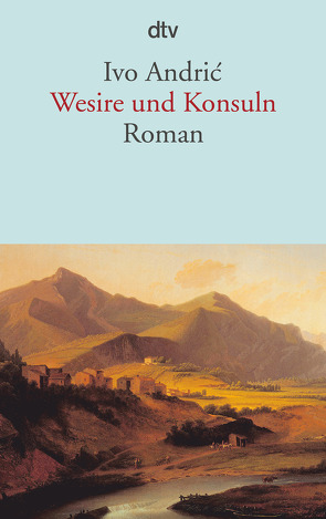 Wesire und Konsuln von Andric,  Ivo, Thurn,  Hans, Wolf-Griesshaber,  Katharina