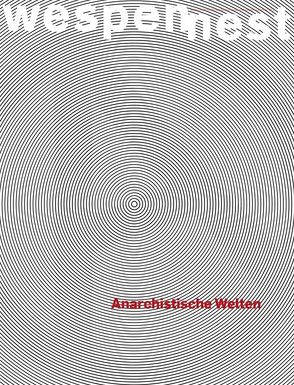 Wespennest. Zeitschrift für brauchbare Texte und Bilder / Anarchistische Welten von Trojanow,  Ilija