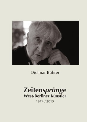 West-Berliner Künstler 1974-2015 von Bührer,  Dietmar