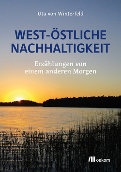 West-östliche Nachhaltigkeit von von Winterfeld,  Uta