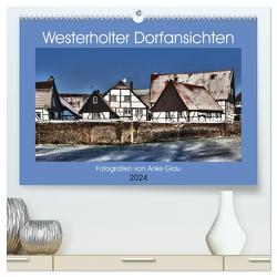 Westerholter Dorfansichten (hochwertiger Premium Wandkalender 2024 DIN A2 quer), Kunstdruck in Hochglanz von Grau,  Anke