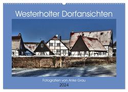 Westerholter Dorfansichten (Wandkalender 2024 DIN A2 quer), CALVENDO Monatskalender von Grau,  Anke