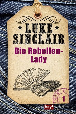 Western, Band 1: Die Rebellen-Lady von Sinclair,  Luke