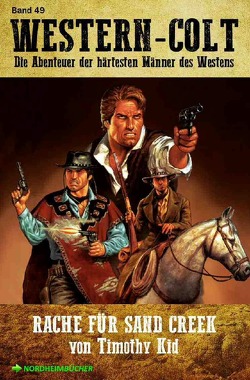 WESTERN-COLT, Band 49: RACHE FÜR SAND CREEK von Kid,  Timothy