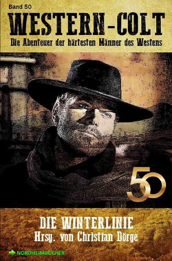 WESTERN-COLT, Band 50: DIE WINTERLINIE von Beck,  John F., Dörge,  Christian, Wallon,  Alfred, West,  Leslie