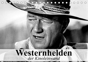 Westernhelden der Kinoleinwand (Tischkalender 2023 DIN A5 quer) von Stanzer,  Elisabeth