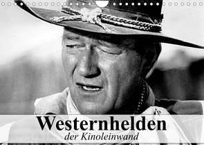 Westernhelden der Kinoleinwand (Wandkalender 2023 DIN A4 quer) von Stanzer,  Elisabeth