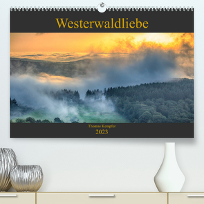 Westerwaldliebe (Premium, hochwertiger DIN A2 Wandkalender 2023, Kunstdruck in Hochglanz) von Kempfer,  Thomas