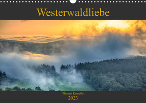 Westerwaldliebe (Wandkalender 2023 DIN A3 quer) von Kempfer,  Thomas