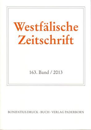 Westfälische Zeitschrift 163, Band 2013 von Verein für Geschichte und Altertumskunde Westfalens durch Mechthild Black-Veldtrup und Hermann-Josef Schmalor