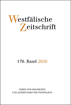 Westfälische Zeitschrift 170. Band 2020 von Verein für Geschichte und Altertumskunde Westfalens durch Mechthild Black-Veldtrup und Andreas Neuwöhner