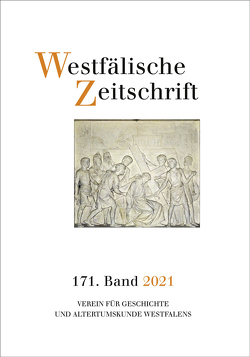 Westfälische Zeitschrift 171. Band 2021 von Verein für Geschichte und Altertumskunde Westfalen durch Mechthild Black-Veldtrup und Andreas Neuwöhner