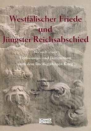 Westfälischer Friede und Jüngster Reichsabschied von Lütz,  Dietmar