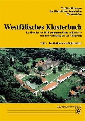 Westfälisches Klosterbuch. Lexikon der vor 1815 errichteten Stifte… / Institutionen und Spiritualität von Hengst,  Karl