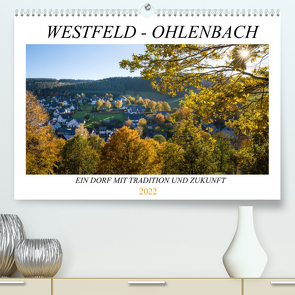 Westfeld-Ohlenbach – Ein Dorf mit Tradition und Zukunft (Premium, hochwertiger DIN A2 Wandkalender 2022, Kunstdruck in Hochglanz) von Bücker,  Heidi