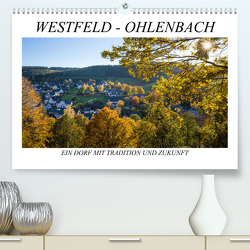 Westfeld-Ohlenbach – Ein Dorf mit Tradition und Zukunft (Premium, hochwertiger DIN A2 Wandkalender 2023, Kunstdruck in Hochglanz) von Bücker,  Heidi
