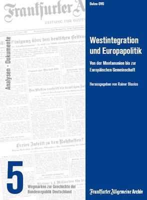 Westintegration und Europapolitik von Blasius,  Rainer, Frankfurter Allgemeine Archiv