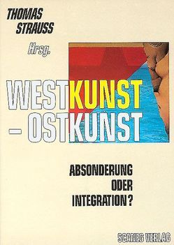 Westkunst – Ostkunst von Strauß,  Thomas