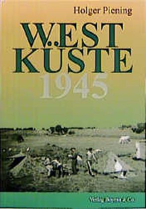 Westküste 1945 von Piening,  Holger