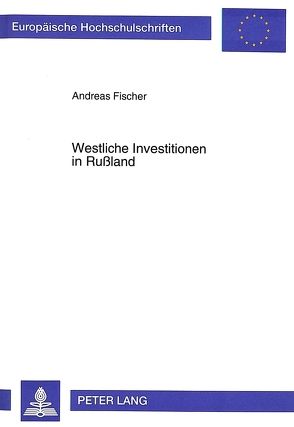 Westliche Investitionen in Rußland von Fischer,  Andreas