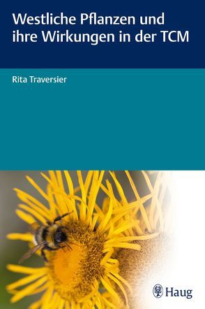 Westliche Pflanzen und ihre Wirkungen in der TCM von Traversier,  Rita