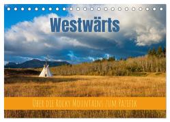 Westwärts – Über die Rocky Mountains zum Pazifik (Tischkalender 2024 DIN A5 quer), CALVENDO Monatskalender von Holtgräwe,  Thomas