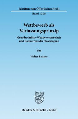 Wettbewerb als Verfassungsprinzip. von Leisner,  Walter